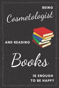 Cosmetologist & Reading Books Notebook: Funny Gifts Ideas for Men/Women on Birthday Retirement or Christmas - Humorous Lined Journal to Writing