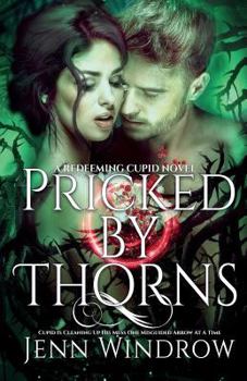 Paperback Pricked By Thorns: The Redeeming Cupid Series Book
