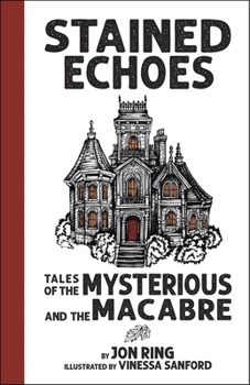 Paperback Stained Echoes: Tales of the Mysterious and the Macabre Book