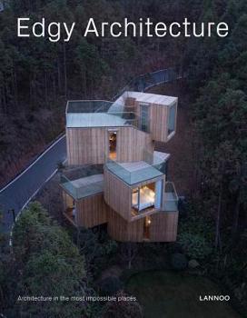 Hardcover Edgy Architecture: Architecture in the Most Impossible Places Book