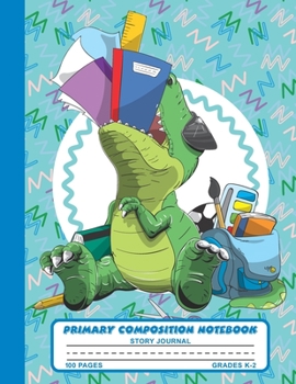 Primary Composition Notebook Story Journal: Funny T-rex Dinosaur Notebook with Picture Space and Handwriting Practice Paper for Kids in Kindergarten, ... Dotted Midline for Elementary School Students