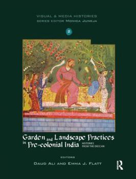 Paperback Garden and Landscape Practices in Pre-Colonial India: Histories from the Deccan Book