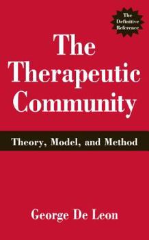Hardcover The Therapeutic Community: Theory, Model, and Method Book