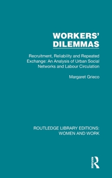 Hardcover Workers' Dilemmas: Recruitment, Reliability and Repeated Exchange: An Analysis of Urban Social Networks and Labour Circulation Book