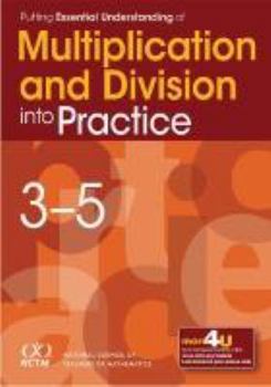 Hardcover Putting Essential Understanding of Multiplication and Division Into Practice in Grades 3-5 Book