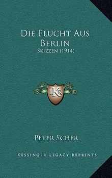 Paperback Die Flucht Aus Berlin: Skizzen (1914) [German] Book