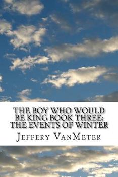 Paperback The Boy Who Would Be King Book Three: The Events of Winter Book