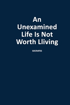 Paperback An Unexamined Life Is Not Worth Living: Blank, Lined Journal Notebook (Softcover) Book