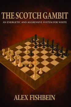 Paperback The Scotch Gambit: An Energetic and Aggressive System for White Book