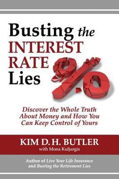 Paperback Busting the Interest Rate Lies: Discover the Whole Truth About Money and How You Can Keep Control of Yours Book