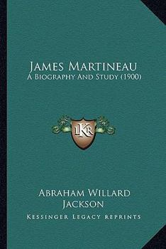 James Martineau: A Biography and Study