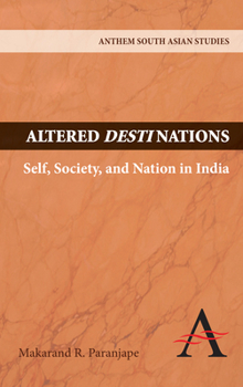 Hardcover Altered Destinations: Self, Society, and Nation in India Book