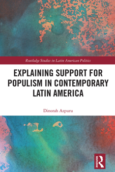 Hardcover Explaining Support for Populism in Contemporary Latin America Book