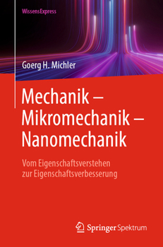 Paperback Mechanik - Mikromechanik - Nanomechanik: Vom Eigenschaftsverstehen Zur Eigenschaftsverbesserung [German] Book