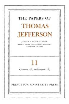 Hardcover The Papers of Thomas Jefferson, Volume 11: January 1787 to August 1787 Book