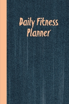 Paperback Daily Fitness Planner: Can Track Exercise, Food, Water & Meal Log Book Journal Book