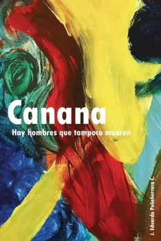 Paperback Canana: Hay hombres que tampoco mueren [Spanish] Book