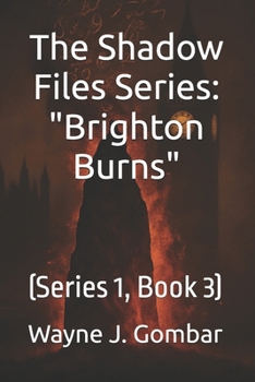 Paperback The Shadow Files Series: Brighton Burns: (Series 1, Book 3) Book