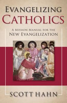 Hardcover Evangelizing Catholics: A Mission Manual for the New Evangelization Book