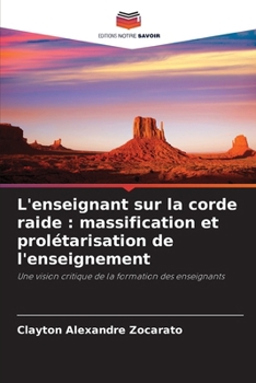 Paperback L'enseignant sur la corde raide: massification et prolétarisation de l'enseignement [French] Book