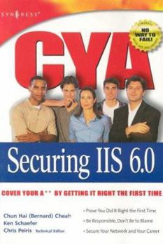Paperback CYA Securing IIS 6.0: Cover Your A** by Getting It Right the First Time Book
