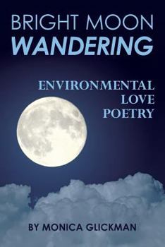 Paperback Bright Moon Wandering: Environmental Love Poetry Book