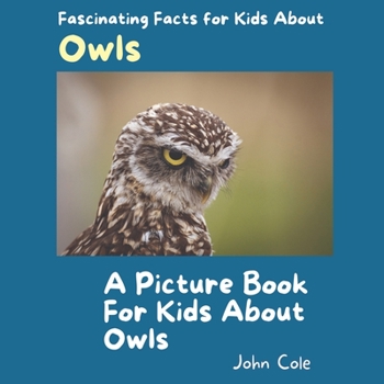 Paperback A Picture Book for Kids About Owls: Fascinating Facts for Kids About Owls Book