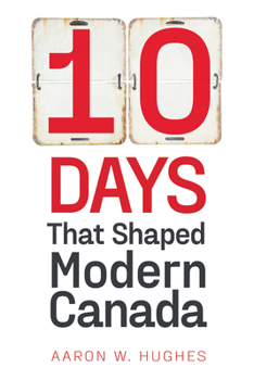Paperback 10 Days That Shaped Modern Canada Book