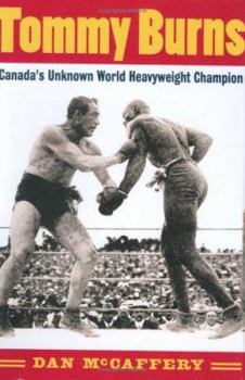 Hardcover Tommy Burns: Canada's Unknown World Heavyweight Champion Book