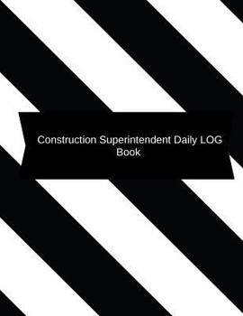 Paperback Construction Superintendent Daily Log Book: Construction Log Book