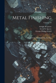 Paperback Metal Finishing: Preparation, Electroplating, Coating; Volume 19 Book