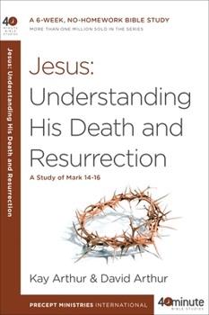 Paperback Jesus: Understanding His Death and Resurrection: A Study of Mark 14-16 Book