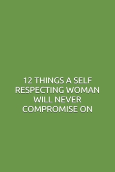 12 Things a Self Respecting Woman Will Never Compromise on