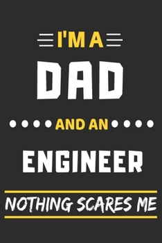 Paperback I'm A Dad And An Engineer Nothing Scares Me: lined notebook, funny gift for fathers Book