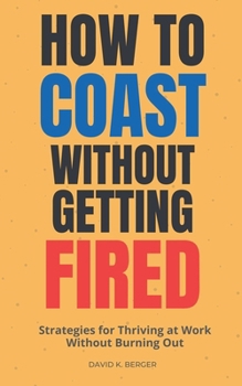 Paperback Now do for How to Coast Without Getting Fired: Strategies for Thriving at Work Without Burning Out Book
