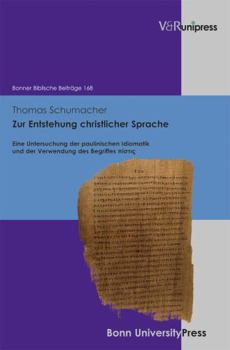 Hardcover Zur Entstehung Christlicher Sprache: Eine Untersuchung Der Paulinischen Idiomatik Und Der Verwendung Des Begriffes Pistis [German] Book