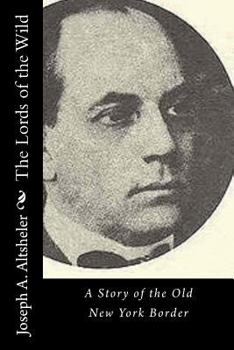 Paperback The Lords of the Wild: A Story of the Old New York Border Book