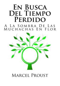 En Busca Del Tiempo Perdido: A La Sombra De Las Muchachas En Flor