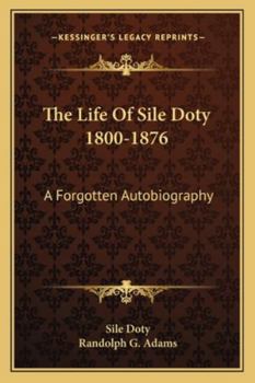 The Life Of Sile Doty 1800-1876: A Forgotten Autobiography