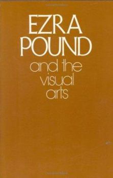 Hardcover Ezra Pound and the Visual Arts Book