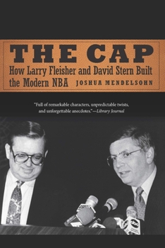 Paperback The Cap: How Larry Fleisher and David Stern Built the Modern NBA Book