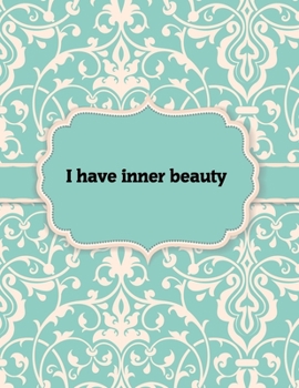 Paperback I have inner beauty, Notebook: Great Gift Idea With Motivation Saying On Cover, For Take Notes (120 Pages Lined Blank 8.5"x11") Book