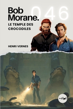 Bob Morane - Le Temple des Crocodiles: Tome 046 (Saga Bob Morane : Voyages, Récits et Aventures) (French Edition)