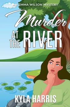 Murder at the River (An Emma Wilson Mystery)