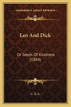 Paperback Leo And Dick: Or Seeds Of Kindness (1884) Book