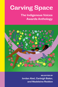 Paperback Carving Space: The Indigenous Voices Awards Anthology: A Collection of Prose and Poetry from Emerging Indigenous Writers in Lands Claimed by Canada Book
