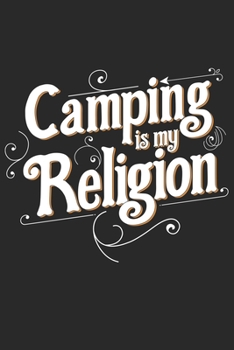 Paperback Camping is my religion: My Trip Journal - Lined notebook - Perfect gift idea to write experience and memories for Camper, RV lover and outdoor Book