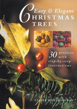 Hardcover Easy & Elegant Christmas Trees: 30 Projects with Step-By-Step Instructions Book