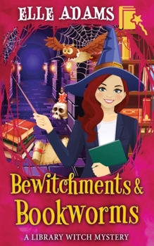 Bewitchments & Bookworms - Book #11 of the Library Witch Mystery