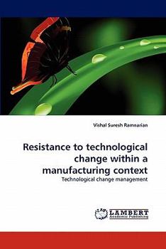 Paperback Resistance to technological change within a manufacturing context Book